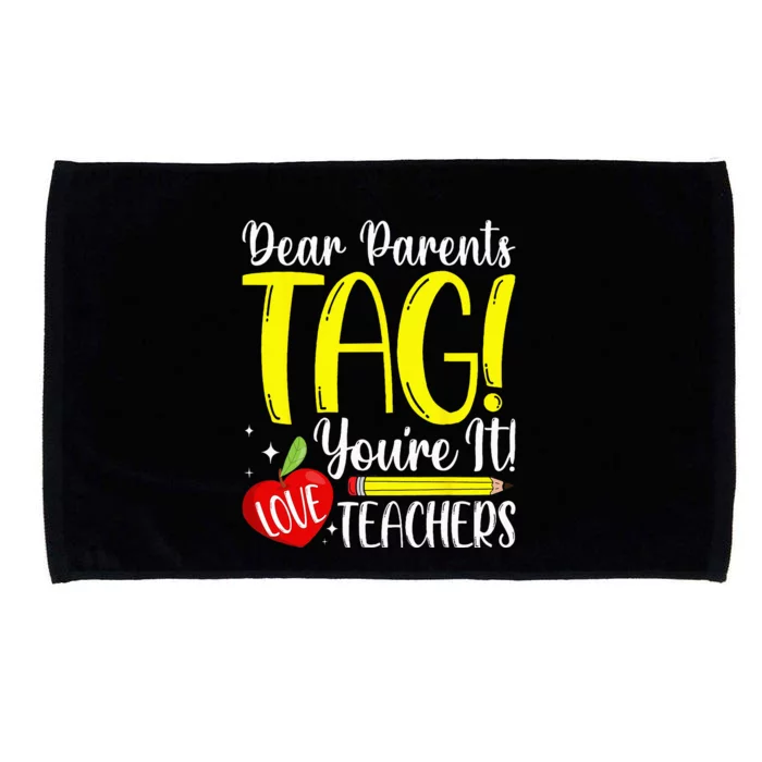 Dear Parents Tag Youre It Love Teachers Last Day Of School Microfiber Hand Towel