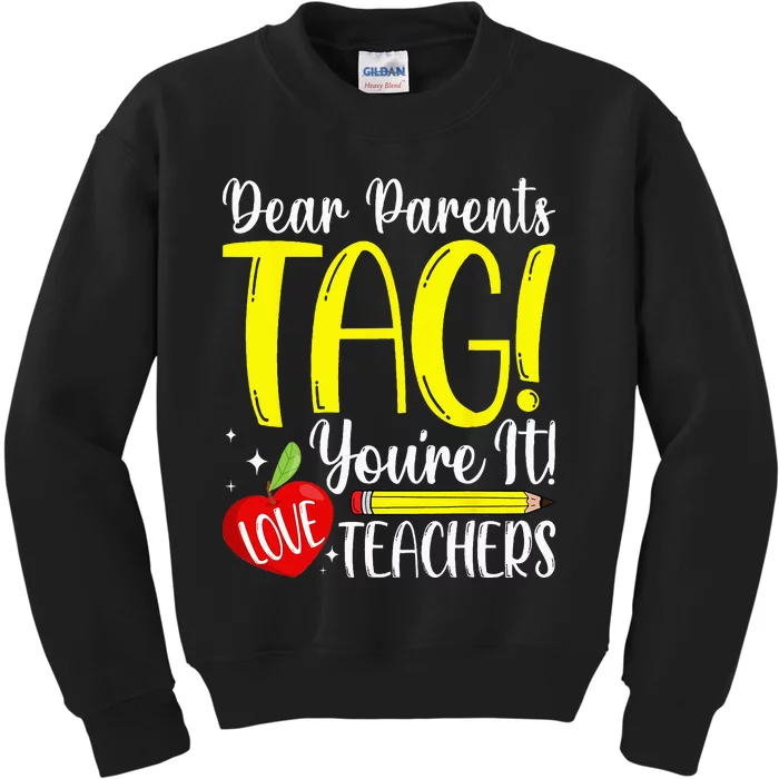 Dear Parents Tag Youre It Love Teachers Last Day Of School Kids Sweatshirt