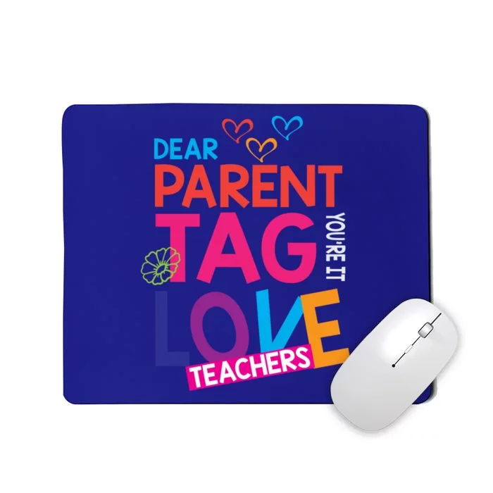 Dear Parents Tag You're It Love Teachers Funny Gift Summer Cool Gift Mousepad