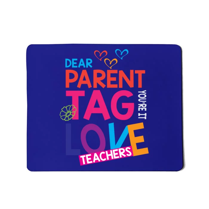 Dear Parents Tag You're It Love Teachers Funny Gift Summer Cool Gift Mousepad