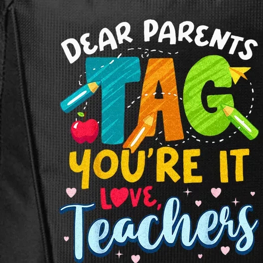 Dear Parents Tag Youre It Love Teachers End Of Year School City Backpack