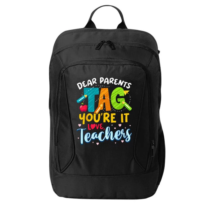 Dear Parents Tag Youre It Love Teachers End Of Year School City Backpack