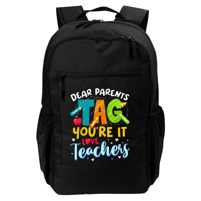 Dear Parents Tag Youre It Love Teachers End Of Year School Daily Commute Backpack