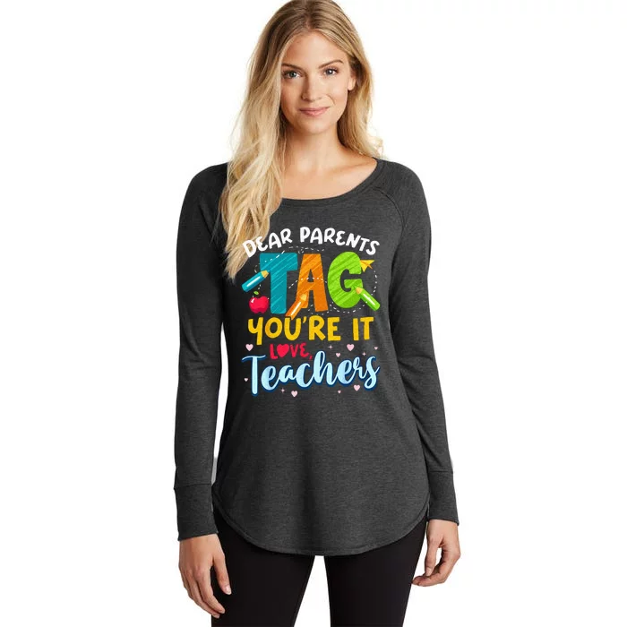 Dear Parents Tag Youre It Love Teachers End Of Year School Women's Perfect Tri Tunic Long Sleeve Shirt