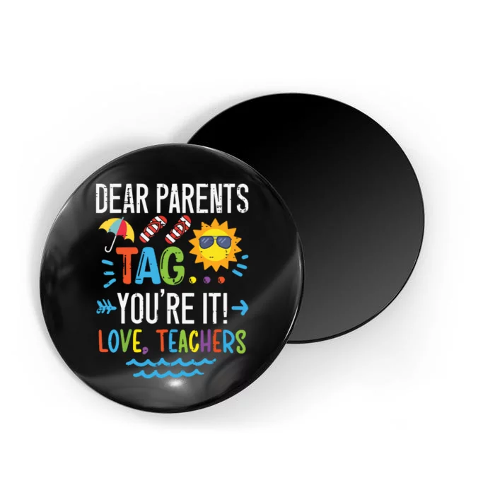 Dear Parents Tag Youre It Love Teacher Last Day Of School Magnet