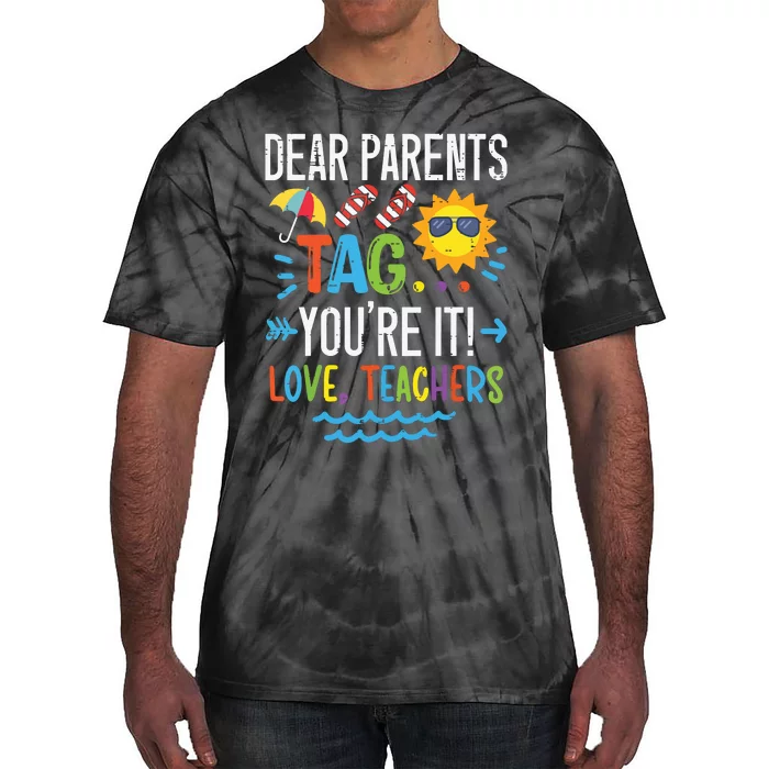 Dear Parents Tag Youre It Love Teacher Last Day Of School Tie-Dye T-Shirt