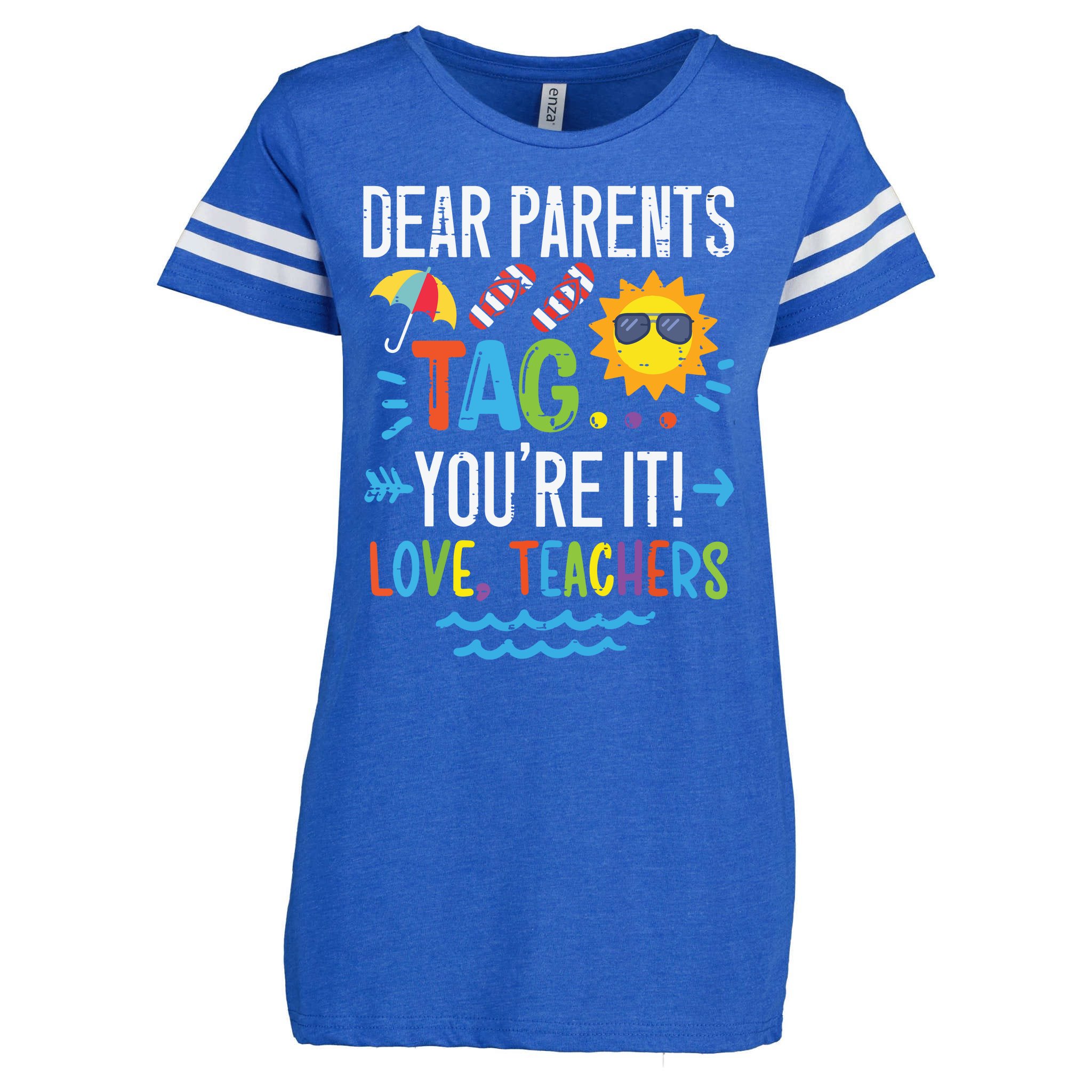 dear-parents-tag-youre-it-love-teacher-last-day-of-school-enza-ladies