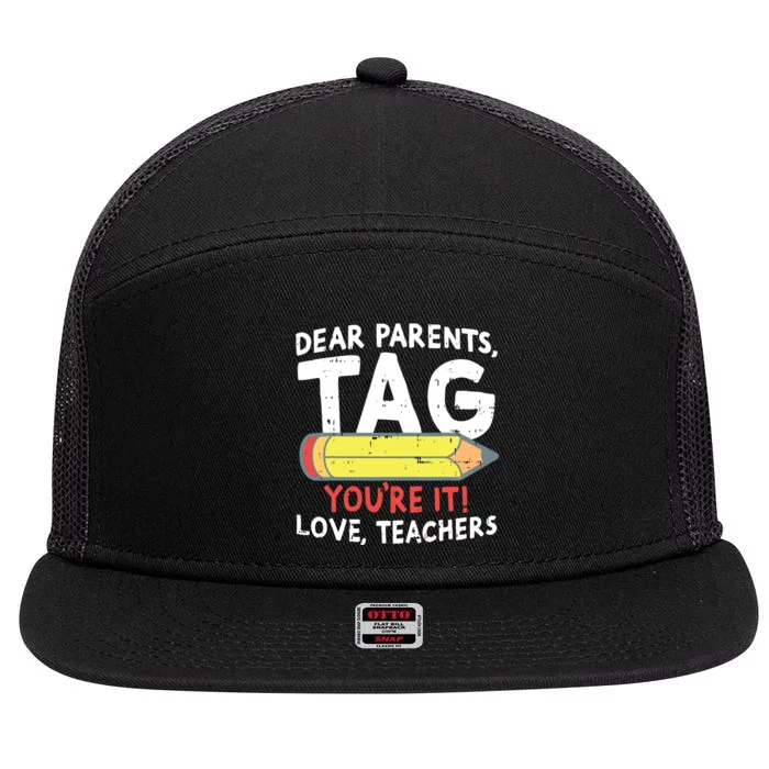 Dear Parents Tag Youre It Love Teachers Last Day Of School 7 Panel Mesh Trucker Snapback Hat