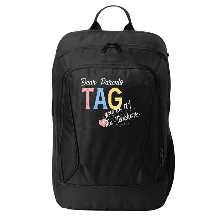 Dear Parents Tag Youre It The Teachers Funny City Backpack