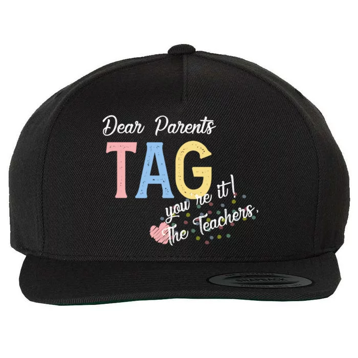 Dear Parents Tag Youre It The Teachers Funny Wool Snapback Cap