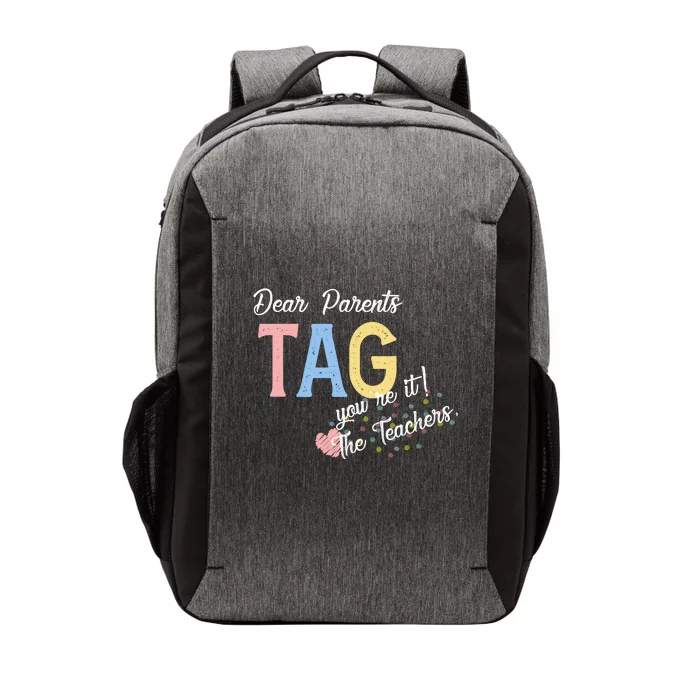 Dear Parents Tag Youre It The Teachers Funny Vector Backpack