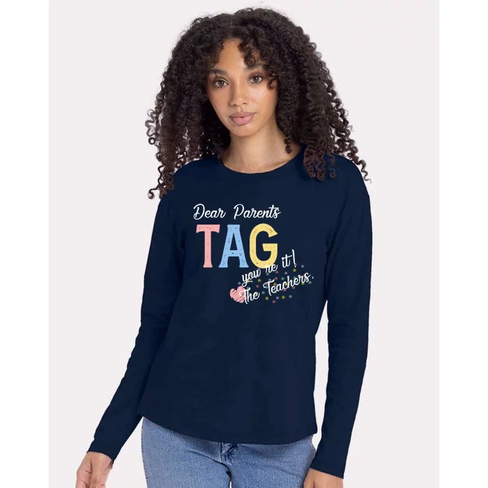 Dear Parents Tag Youre It The Teachers Funny Womens Cotton Relaxed Long Sleeve T-Shirt