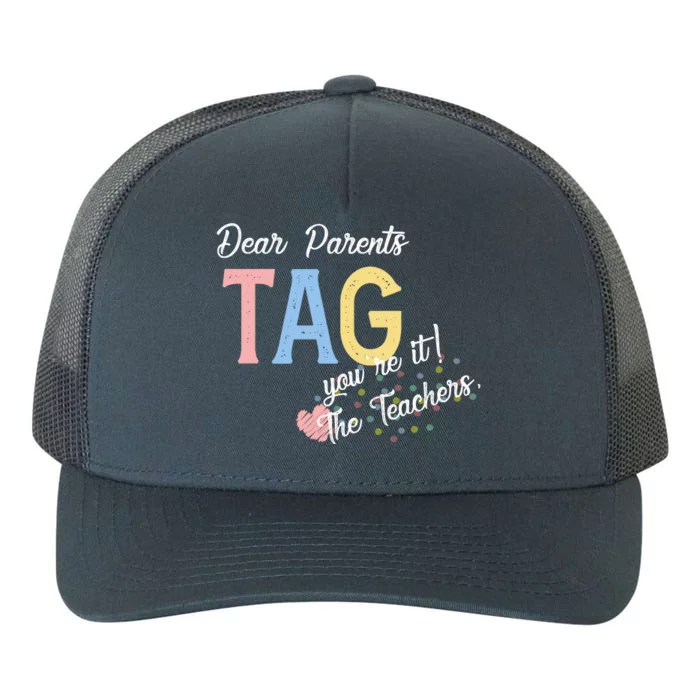 Dear Parents Tag Youre It The Teachers Funny Yupoong Adult 5-Panel Trucker Hat