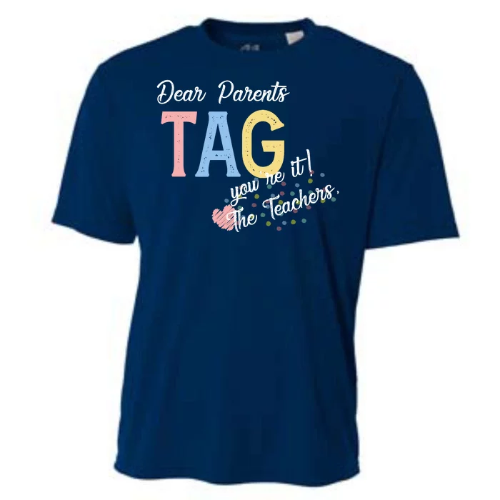 Dear Parents Tag Youre It The Teachers Funny Cooling Performance Crew T-Shirt