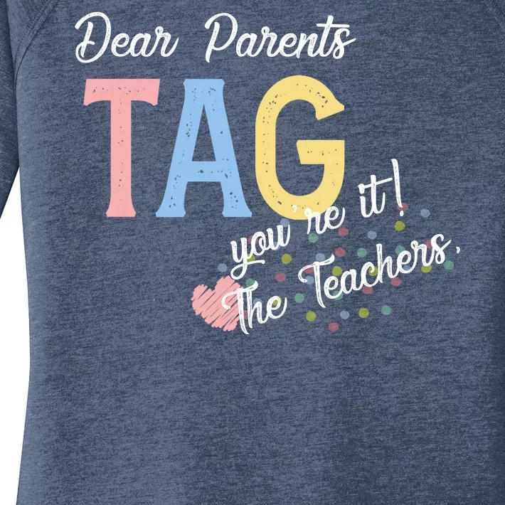 Dear Parents Tag Youre It The Teachers Funny Women's Perfect Tri Tunic Long Sleeve Shirt