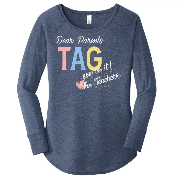 Dear Parents Tag Youre It The Teachers Funny Women's Perfect Tri Tunic Long Sleeve Shirt