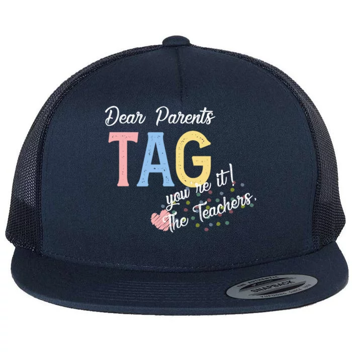 Dear Parents Tag Youre It The Teachers Funny Flat Bill Trucker Hat