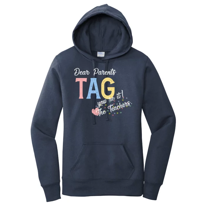 Dear Parents Tag Youre It The Teachers Funny Women's Pullover Hoodie