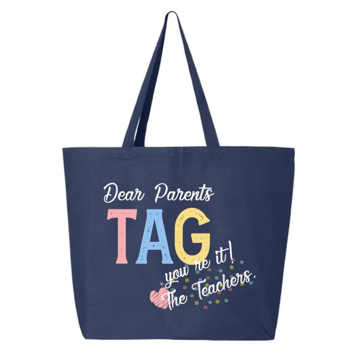 Dear Parents Tag Youre It The Teachers Funny 25L Jumbo Tote