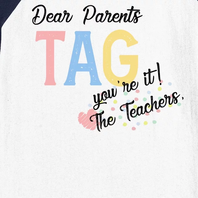 Dear Parents Tag Youre It The Teachers Funny Baseball Sleeve Shirt