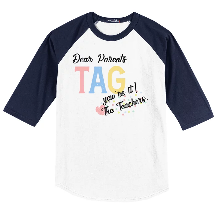 Dear Parents Tag Youre It The Teachers Funny Baseball Sleeve Shirt