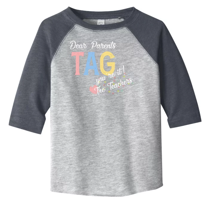 Dear Parents Tag Youre It The Teachers Funny Toddler Fine Jersey T-Shirt