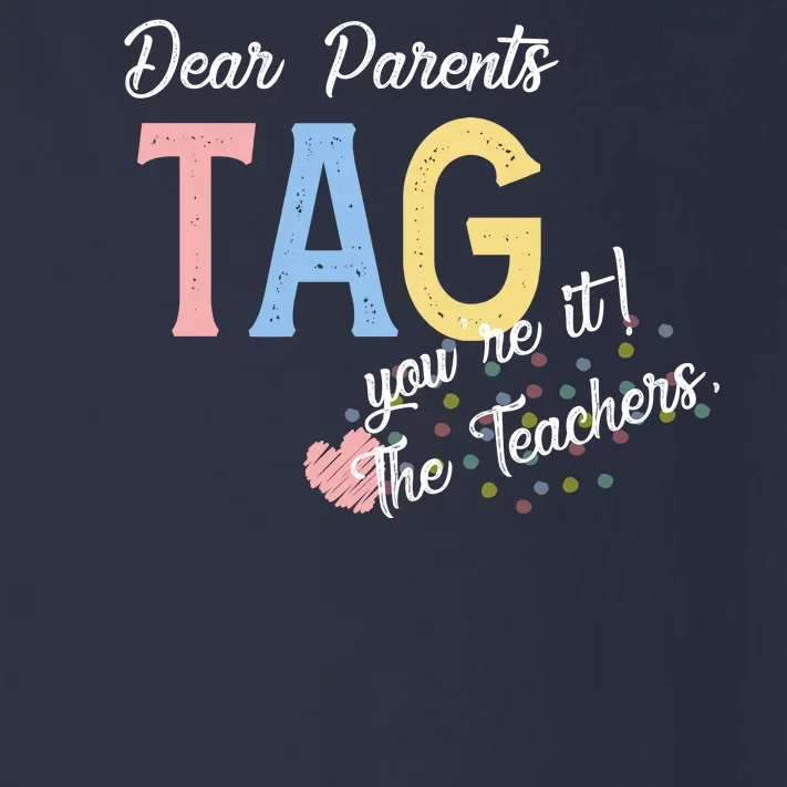 Dear Parents Tag Youre It The Teachers Funny Toddler Long Sleeve Shirt