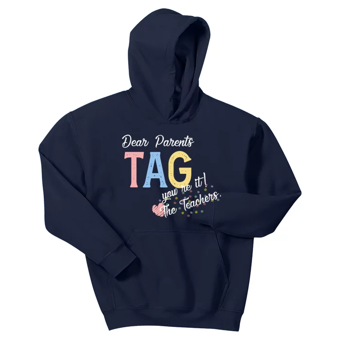 Dear Parents Tag Youre It The Teachers Funny Kids Hoodie