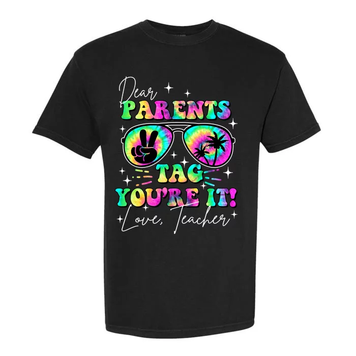 Dear Parents Tag Youre It Love Teachers Last Day Of School Garment-Dyed Heavyweight T-Shirt