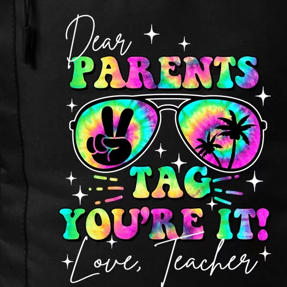 Dear Parents Tag Youre It Love Teachers Last Day Of School Daily Commute Backpack