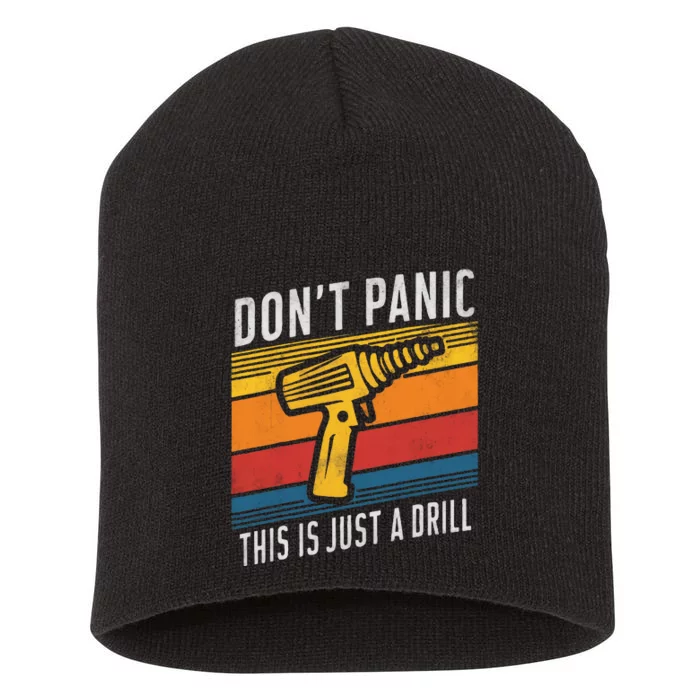 DonT Panic This Is Just A Drill Handyman Humorous Sarcasm Short Acrylic Beanie