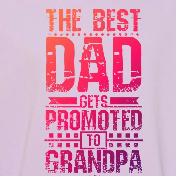 Dad Promoted To Grandpa With Dad Grandpa Funny Gift Garment-Dyed Sweatshirt