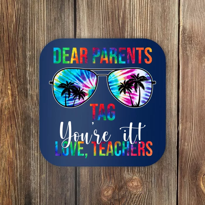 Dear Parents Tag Youre It Love Teachers Funny Summer Coaster