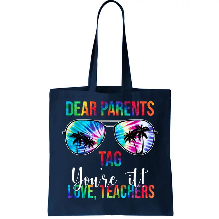 Dear Parents Tag Youre It Love Teachers Funny Summer Tote Bag