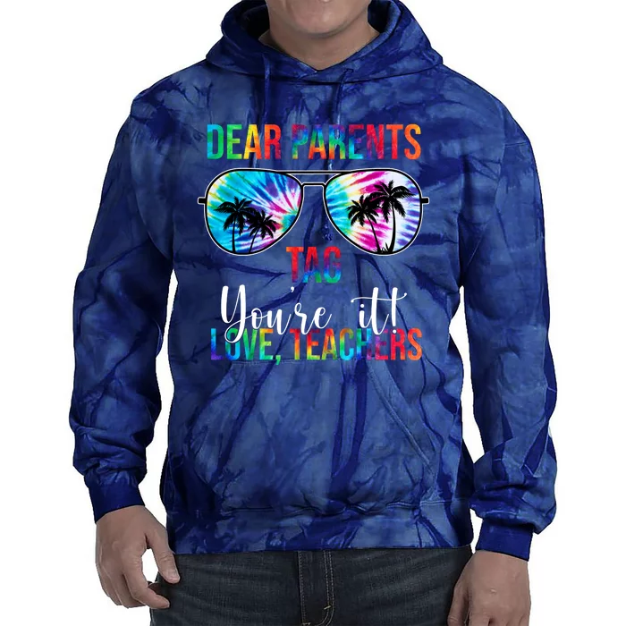 Dear Parents Tag Youre It Love Teachers Funny Summer Tie Dye Hoodie