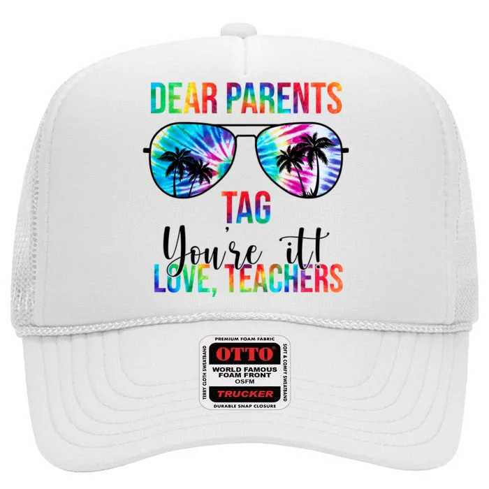 Dear Parents Tag Youre It Love Teachers Funny Summer High Crown Mesh Trucker Hat