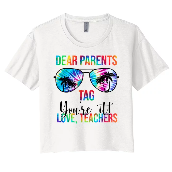 Dear Parents Tag Youre It Love Teachers Funny Summer Women's Crop Top Tee