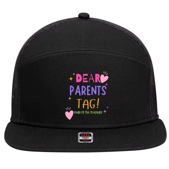 Dear Parents Tag YouRe It Love Teachers 7 Panel Mesh Trucker Snapback Hat