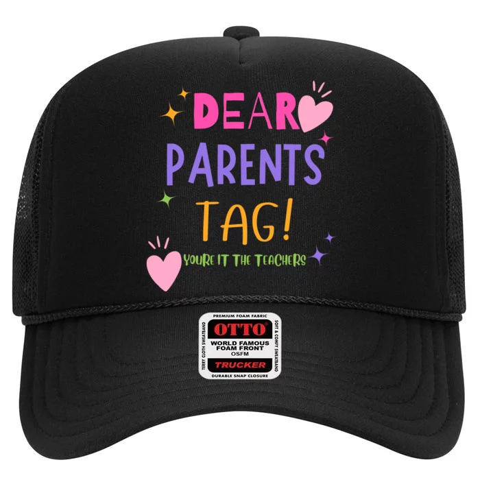 Dear Parents Tag YouRe It Love Teachers High Crown Mesh Trucker Hat