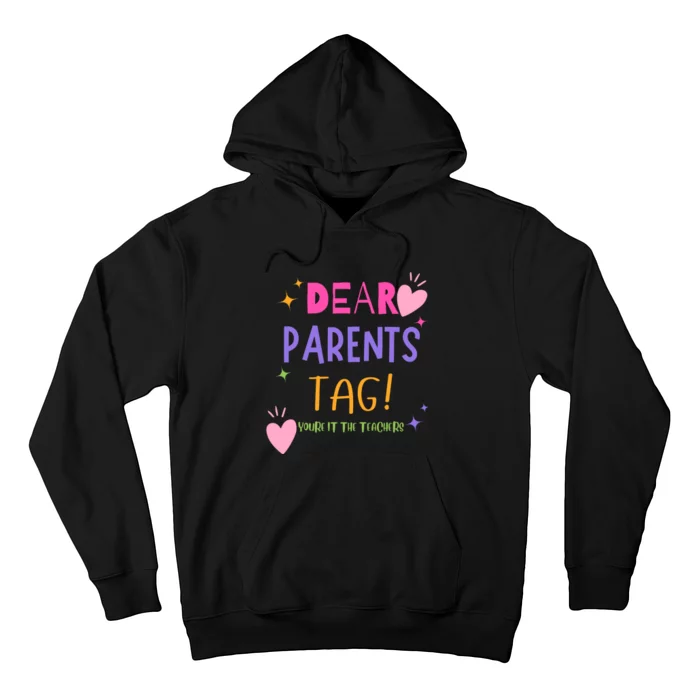 Dear Parents Tag YouRe It Love Teachers Hoodie