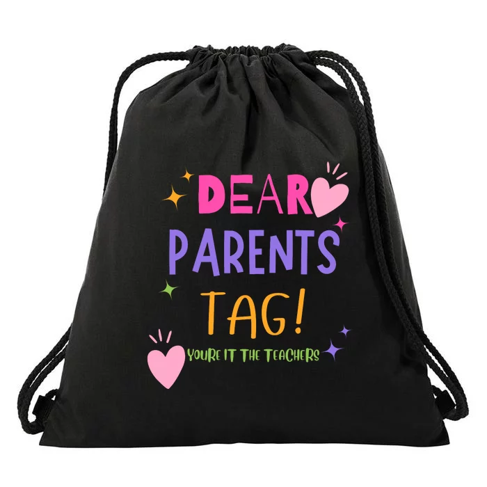 Dear Parents Tag YouRe It Love Teachers Drawstring Bag