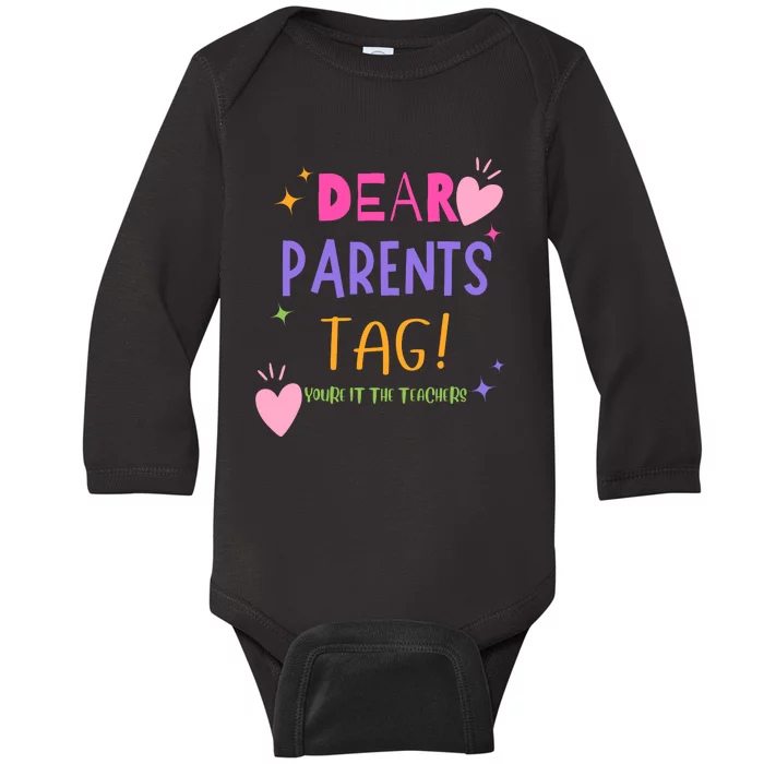 Dear Parents Tag YouRe It Love Teachers Baby Long Sleeve Bodysuit