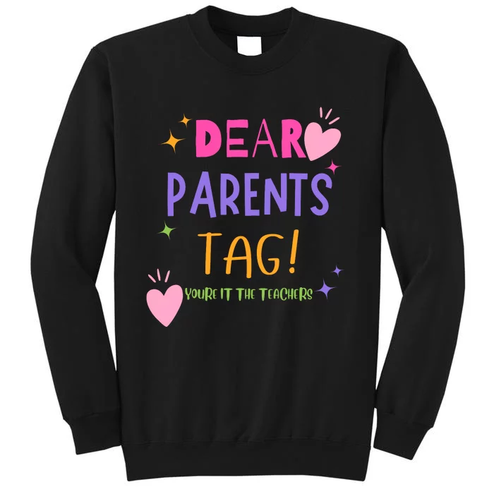 Dear Parents Tag YouRe It Love Teachers Tall Sweatshirt