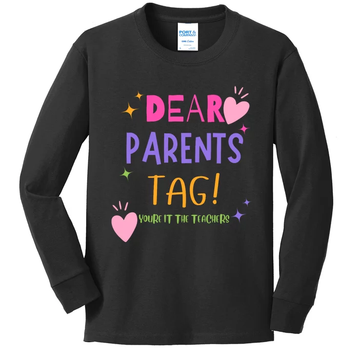 Dear Parents Tag YouRe It Love Teachers Kids Long Sleeve Shirt