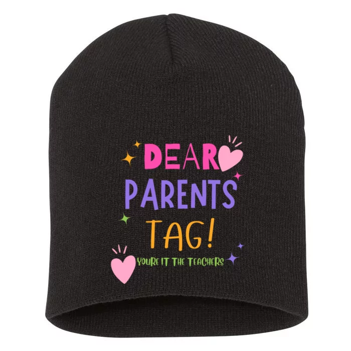 Dear Parents Tag YouRe It Love Teachers Short Acrylic Beanie