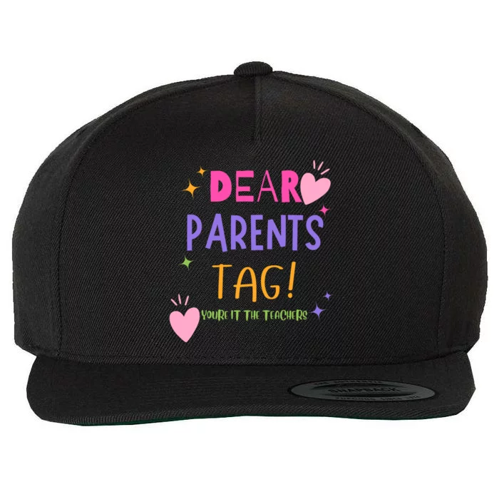 Dear Parents Tag YouRe It Love Teachers Wool Snapback Cap