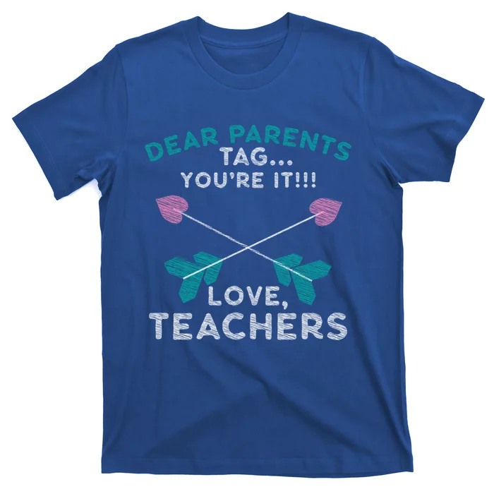 Dear Parents Tag You're It Love Teachers Teacher Gift Idea Gift T-Shirt