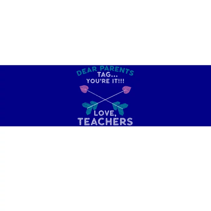 Dear Parents Tag You're It Love Teachers Teacher Gift Idea Gift Bumper Sticker