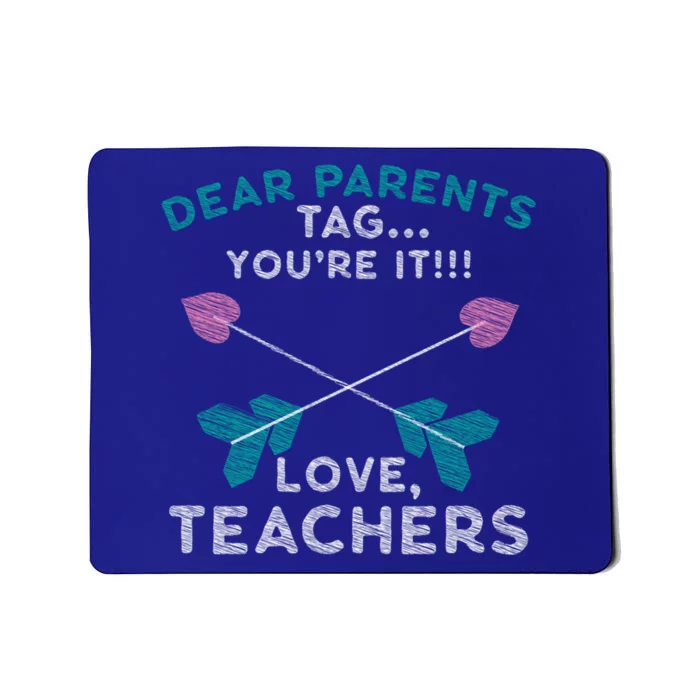 Dear Parents Tag You're It Love Teachers Teacher Gift Idea Gift Mousepad