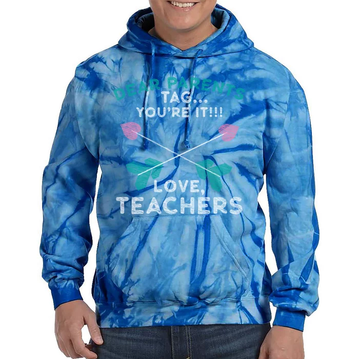 Dear Parents Tag You're It Love Teachers Teacher Gift Idea Gift Tie Dye Hoodie